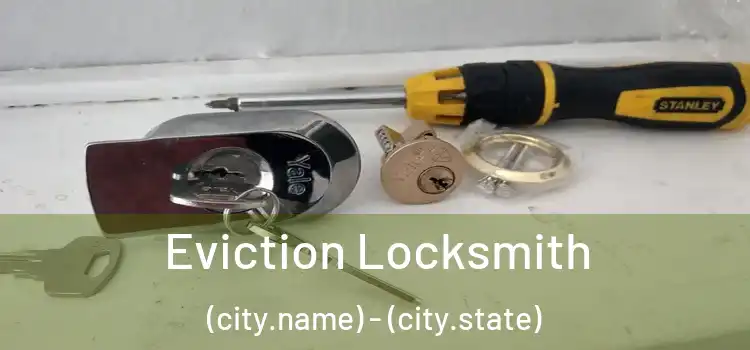  Eviction Locksmith (city.name) - (city.state)